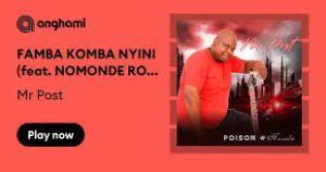 Mr Post - FAMBA KOMBA NYINI (feat. NOMONDE RODGER)