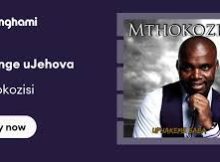 Mthokozisi - Mbonge uJehova