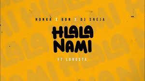 Nonka – Hlala Nami ft. Bon, DJ Sneja, Lungsta