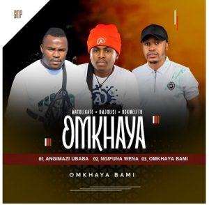 Omkhaya (Matollgate, Umjolisi, Uskweletu) - Ngifuna Wena