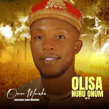 Omoo Mmaku – Olisa Nuru Onum (EP Album)