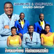 Shongwe & Khuphuka Saved Group – Ivunyiwe Ngamazulu ALBUM 