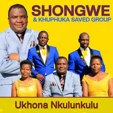 Shongwe & Khuphuka Saved Group – Ivunyiwe Ngamazulu