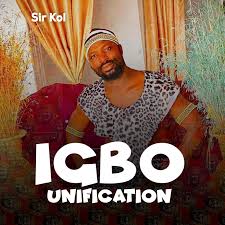 Sir Kol – Igbo Unification