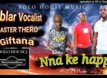 Tblar Vocalist ft Master Thero x Giftana - Nna ke happy