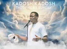 Theophilus Sunday - KADOSH KADOSH || INTERCESSORY WORSHIP