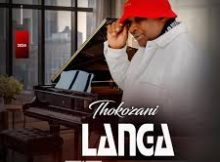 Thokozani Langa ft Mlabalaba & Gatsheni – Thokoza