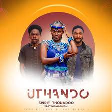 Thonadoo Spirit – Uthando Ft. Nomagugu & Sanele jama