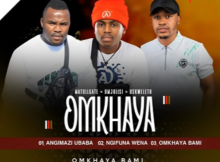 Omkhaya M.M.S - Ngifuna wena + New Song Lyrics