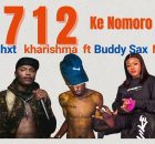 0712 Ke Nomoro – Kharishma Ft Shebeshxt Buddy Sax Naqua SA