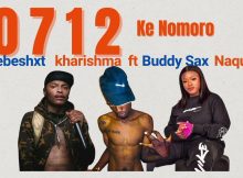 0712 Ke Nomoro – Kharishma Ft Shebeshxt Buddy Sax Naqua SA