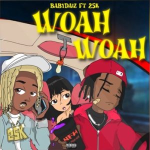 BabyDaiz - Woah Woah [Feat. 25K]