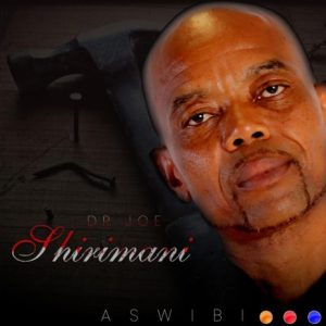 Dr Joe Shirimani - ASWIBI (feat. Benny Mayengani & Hlavu Sikiza)