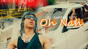 El Rapper RD – Oh Nah (feat. Rb One)