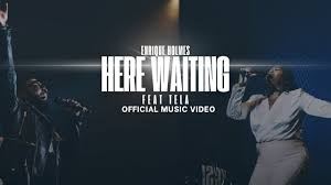 Enrique Holmes - Here Waiting ft Tela