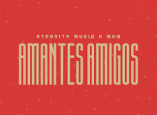 Eternity Musiq & MKW - Amantes Amigos