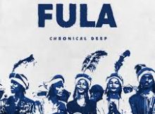 FULA - Kabza De Small x Chronical Deep x Ezra