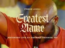 Freke Umoh - GREATEST NAME