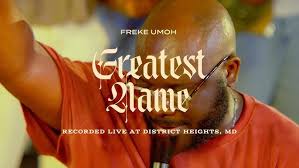 Freke Umoh - GREATEST NAME