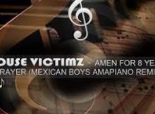 House Victims - Amen for 8 Years Prayers (Amapiano Remix)