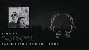  Khadja Nin - Wale Watu (Fear Lez & Martin Luther Keith Bootleg)