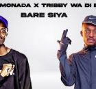 King Monada ft Tribby Wa Di Bhozza - Bare Siya