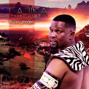 LAJIKA - Buzan'umndeni + Uchoma Nge Ex Yami