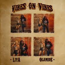 Liya & Olamide - Vibes on Vibes