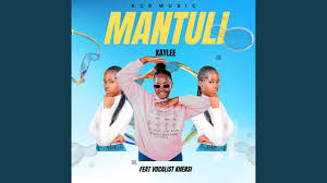 Mantuli – Kaylee Feat Vocalist Khensi