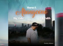 MarazA ft Big Zulu, LilyFaith – Abangcono