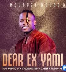 Mduduzi Ncube – Dear Ex Yami