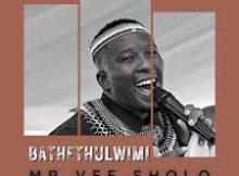 Mr Vee Sholo - Bathethulwimi