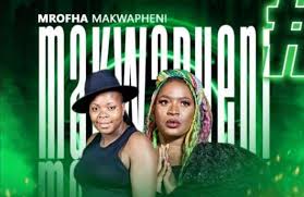 Mrofha Muimbi – Makhwapheni