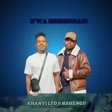 N'WA NDHINDHANI - KHANYI LTD & MSHENGU (feat. SHAKES AND AMUKELANI KHOZA)