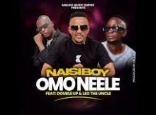 Naisiboy - OMO NEELE feat. DoubleUp & Leo The Uncle