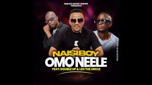 Naisiboy - OMO NEELE feat. DoubleUp & Leo The Uncle