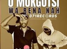 O Mokgotse Wa Rena Nah – Da Khoosh and Thakzin Monthana