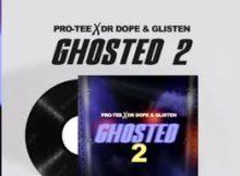 Pro-Tee, Dr Dope & Glisten – Ghosted 2.0