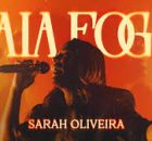 Sarah Oliveira - Caia Fogo (Ao Vivo)