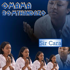 Sir Cara – Omama Bomthandazo Album