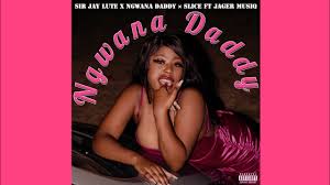 Sir Jay Lute – Ngwana Daddy ft Jager Muziq & Slice