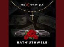 TNS & Funky Qla – Bath uThwele