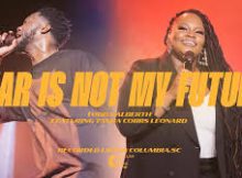 Todd Galberth - Fear Is Not My Future ft. Tasha Cobbs Leonard