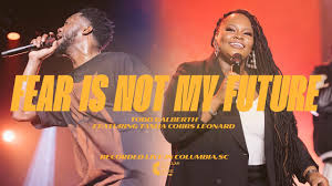 Todd Galberth - Fear Is Not My Future ft. Tasha Cobbs Leonard