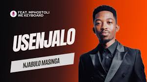 Usenjalo - Njabulo Masinga Nceku (Feat. Mphostoli We Keyboard)