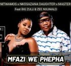 Wanitwa Mos, Nkosazana Daughter & Master KG – UMfazi Wephepha ft. Big Zulu & Zee Nxumalo