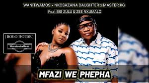 Wanitwa Mos, Nkosazana Daughter & Master KG – UMfazi Wephepha ft. Big Zulu & Zee Nxumalo