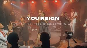 YOU REIGN - ESTELLE OBINNA FT. TEHGAH X MIKE SILAS