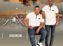 Ama-X – Kusemzini (Song)