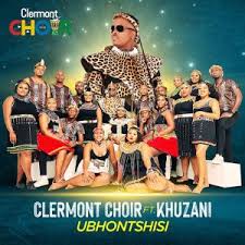 Clermont Choir ft Khuzani - Ubhontshisi 